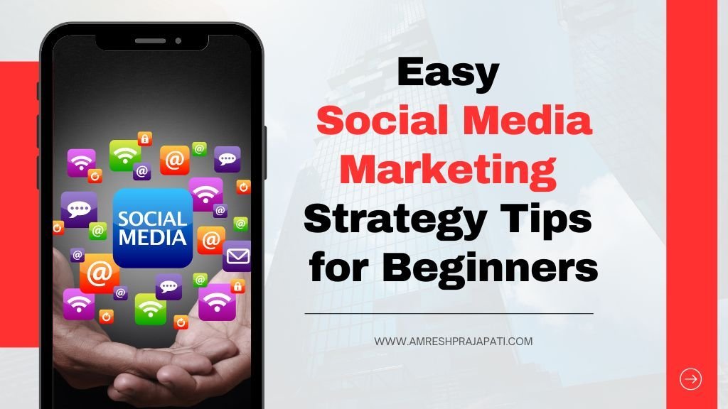 Easy Social Media Marketing Strategy Tips for Beginners