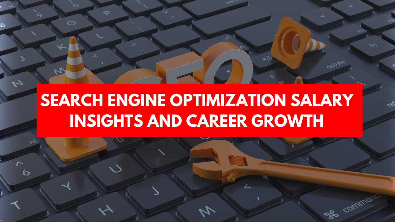 Search Engine Optimization Salary Insights and Career Growth