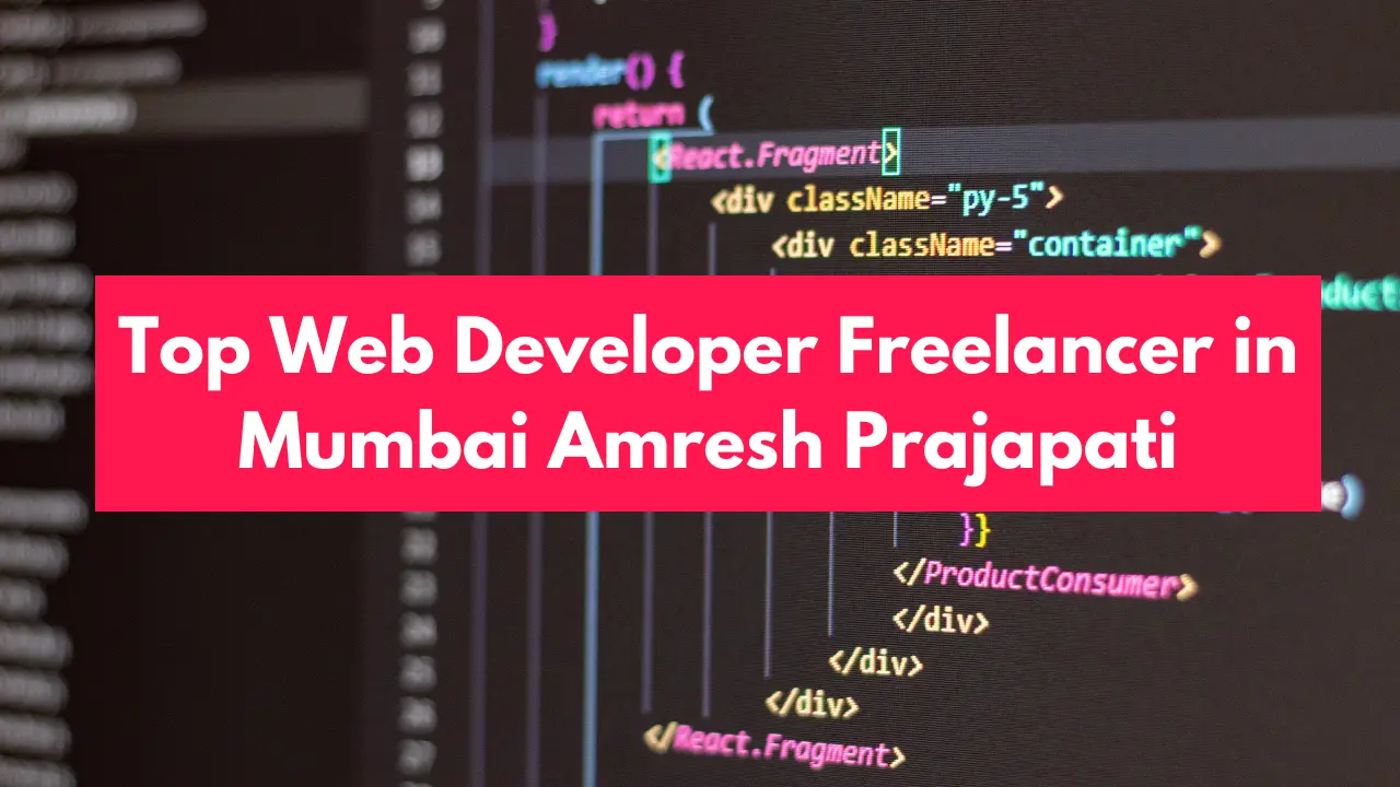 Top Web Developer Freelancer in Mumbai Amresh Prajapati