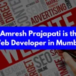 Why Amresh Prajapati is the Top Web Developer in Mumbai