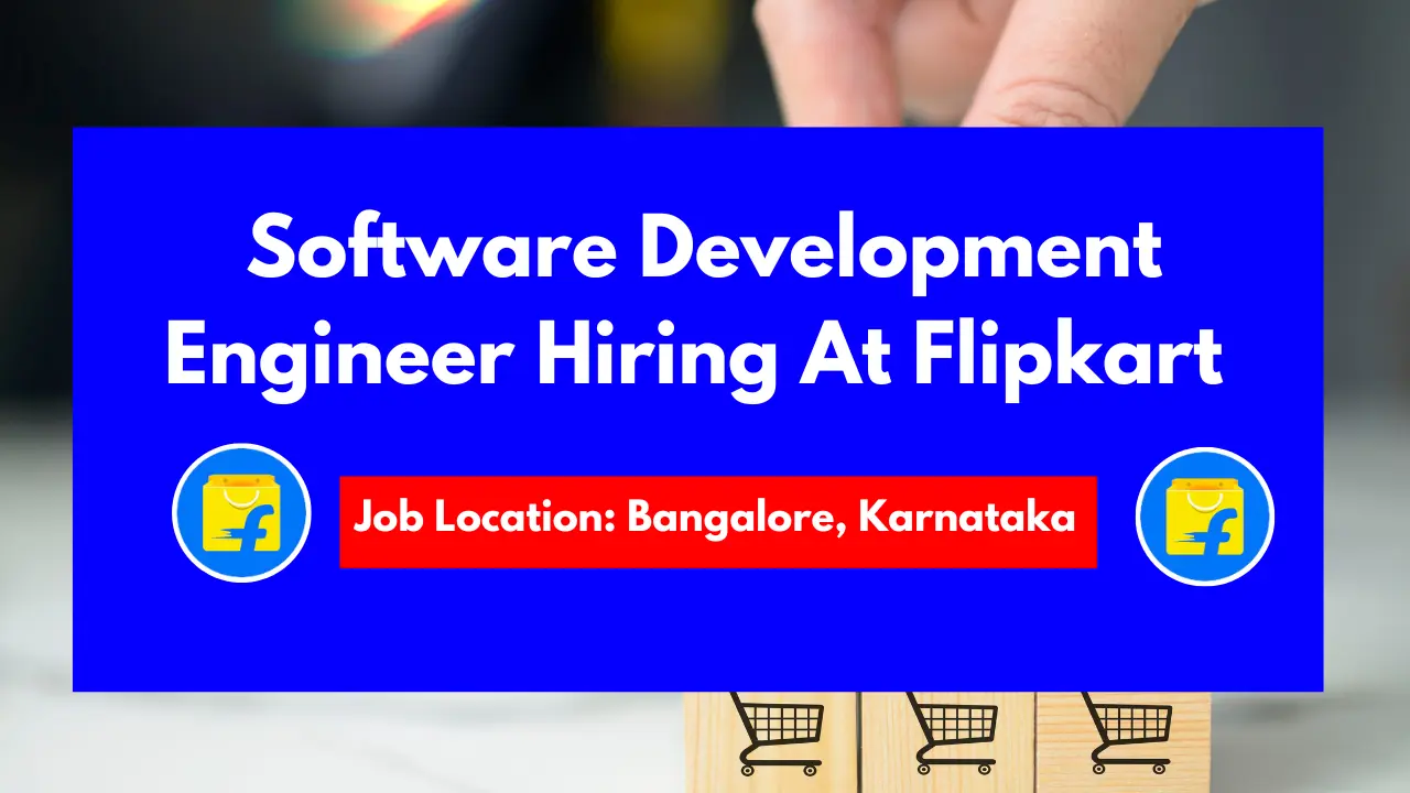 Software Development Engineer Hiring At Flipkart